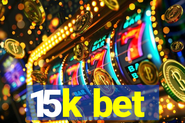 15k bet